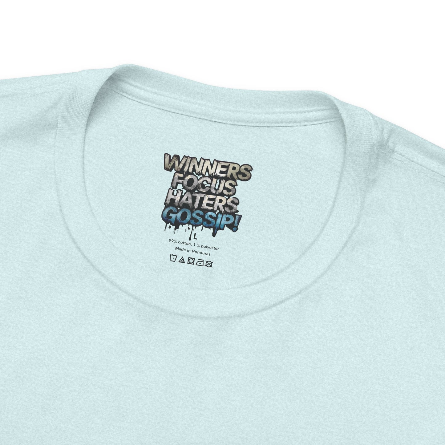 Winners Focus Haters Gossip! Tee - Motivational Graphic Shirt - Unisex Tee for Casual Wear - Gift for Friends - Streetwear Fashion