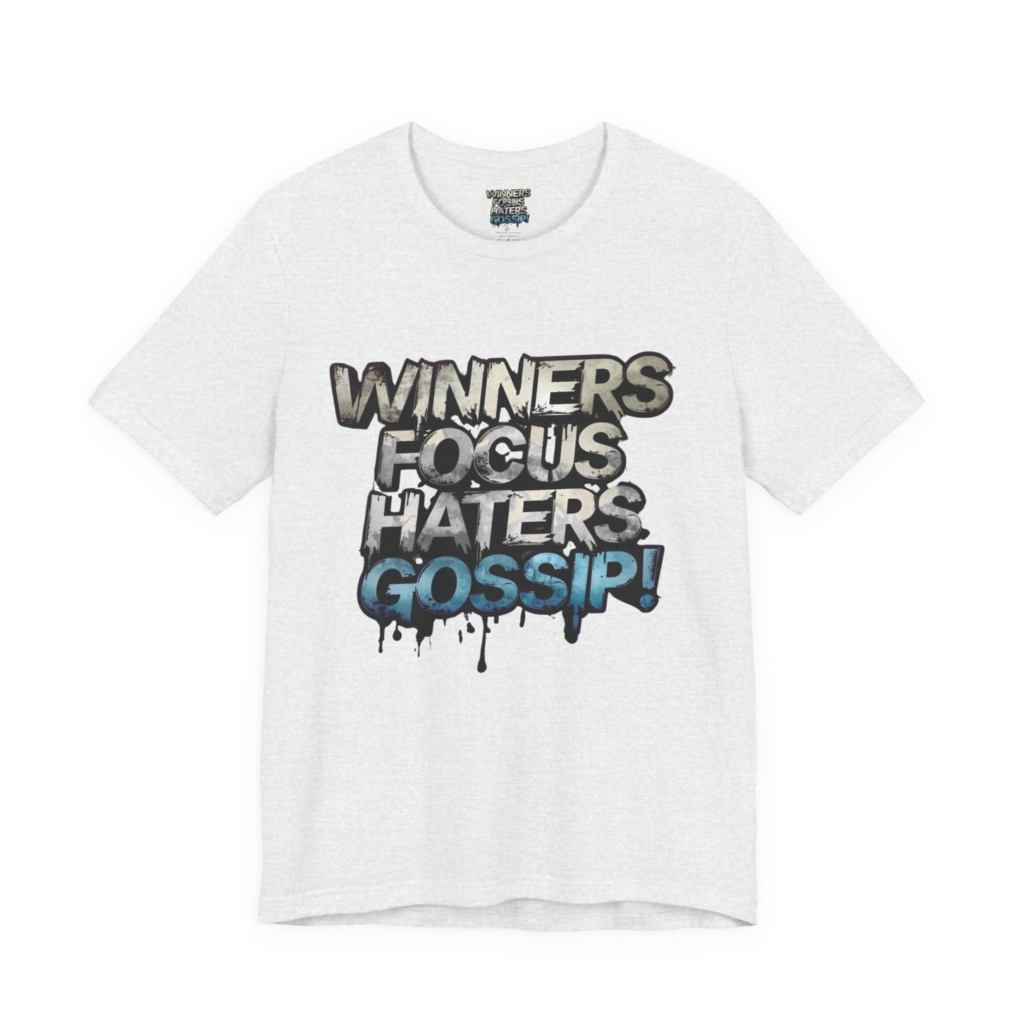Winners Focus Haters Gossip! Tee - Motivational Graphic Shirt - Unisex Tee for Casual Wear - Gift for Friends - Streetwear Fashion