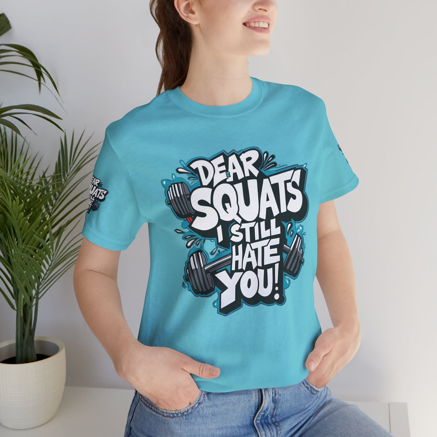 Fit & Fun Unisex Tee - 'Dear Squats, I Still Hate You!'