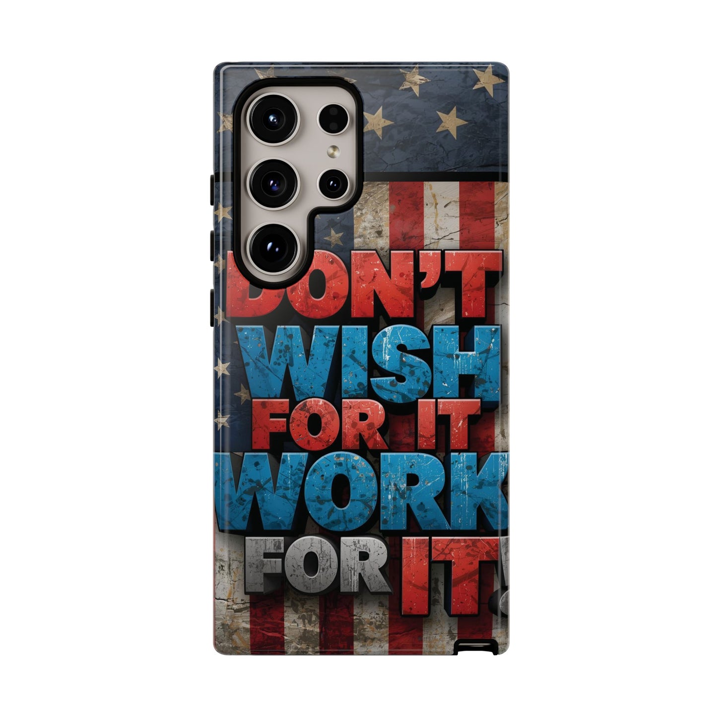 Motivational Phone Case - Don't Wish for It, Work for It | Patriotic Design, Gift for Fitness Lovers, USA Flag, Inspirational Decor