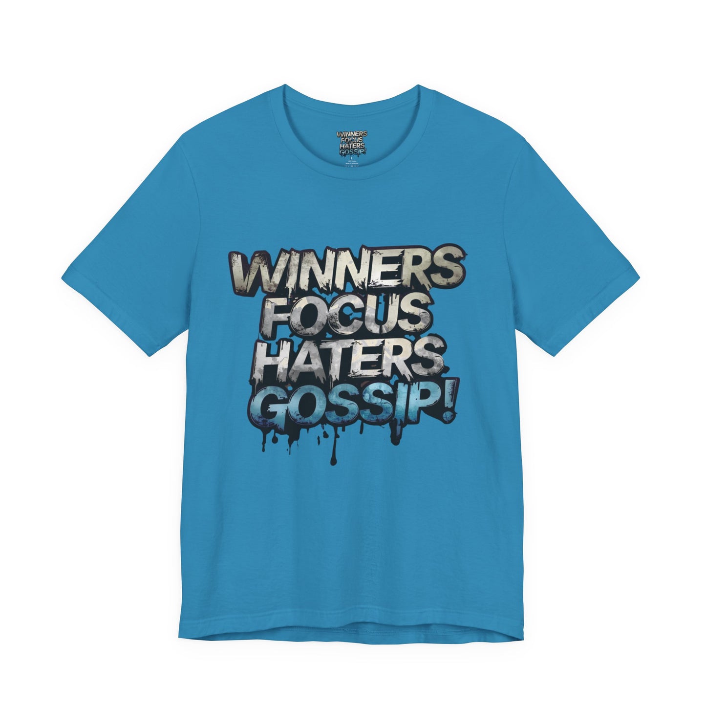 Winners Focus Haters Gossip! Tee - Motivational Graphic Shirt - Unisex Tee for Casual Wear - Gift for Friends - Streetwear Fashion