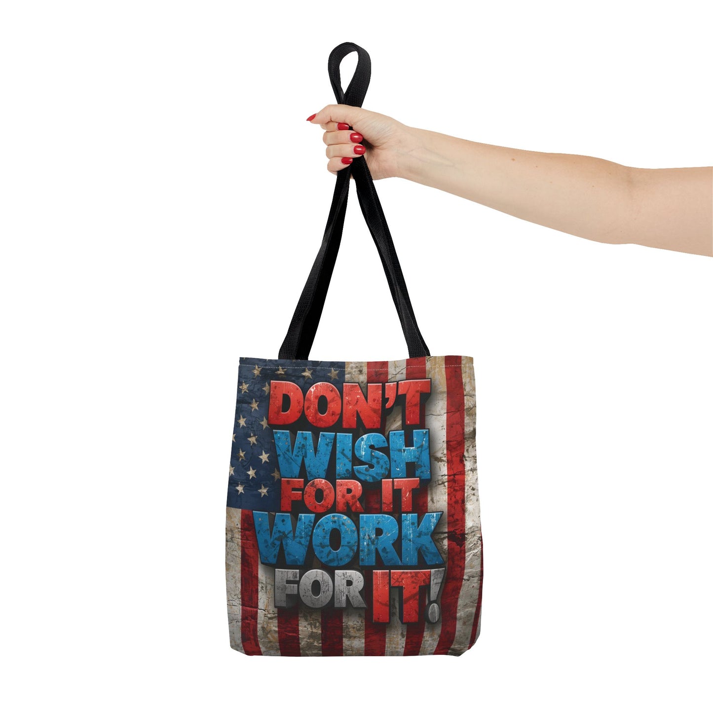 Motivational Tote Bag | American Flag Design | Don't Wish For It, Work For It | Gym, Grocery, Travel, Gifts, Everyday Carry