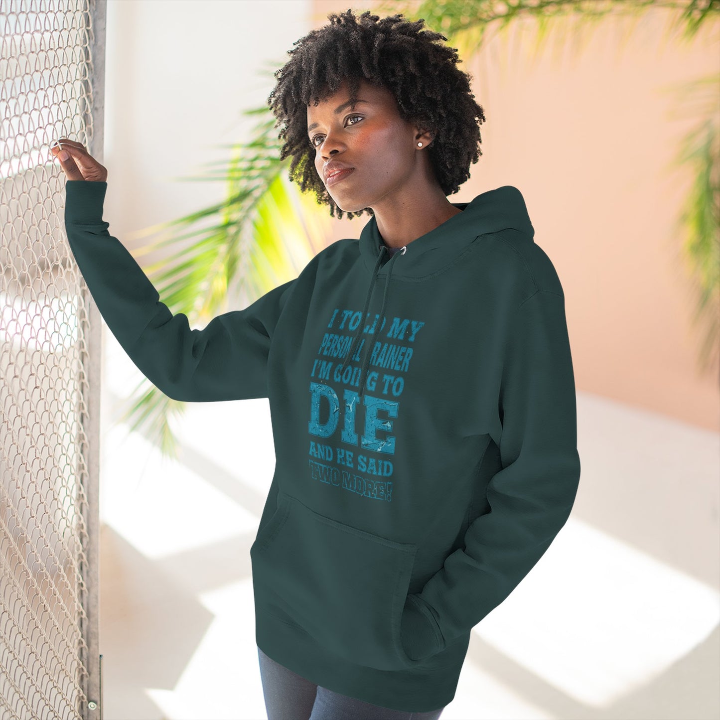 Funny - I Told My Personal Trainer That I Was Going To Die And He Said Two More! - Gym Hoodie - Motivational Workout Sweatshirt - Sizes - XS - 3XL