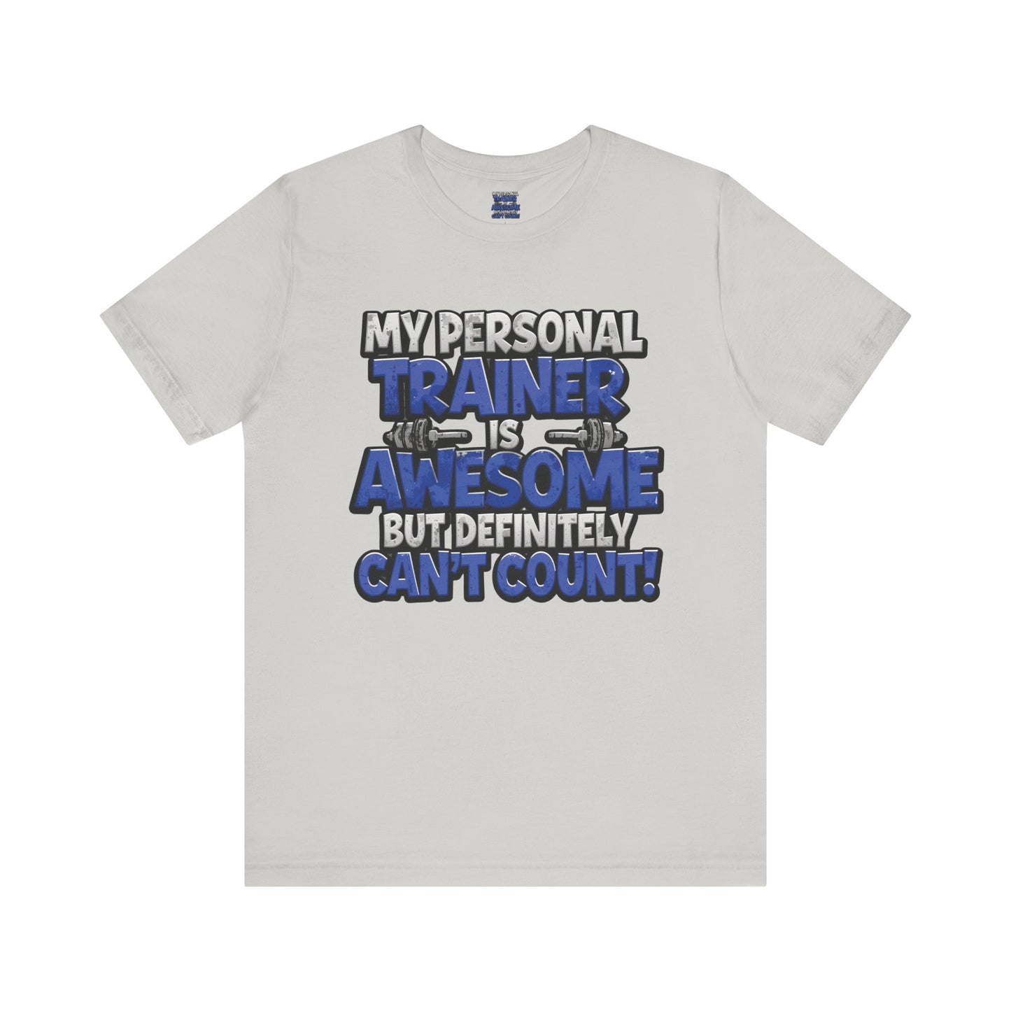 Funny - My Personal Trainer Is Awesome But Definitely Can’t Count! Tee - Great Gift for Fitness Lovers - Gym Humor Shirt - Workout Apparel - Personal Trainer Gift - Fitness Motivation Tee - XS - 4XL