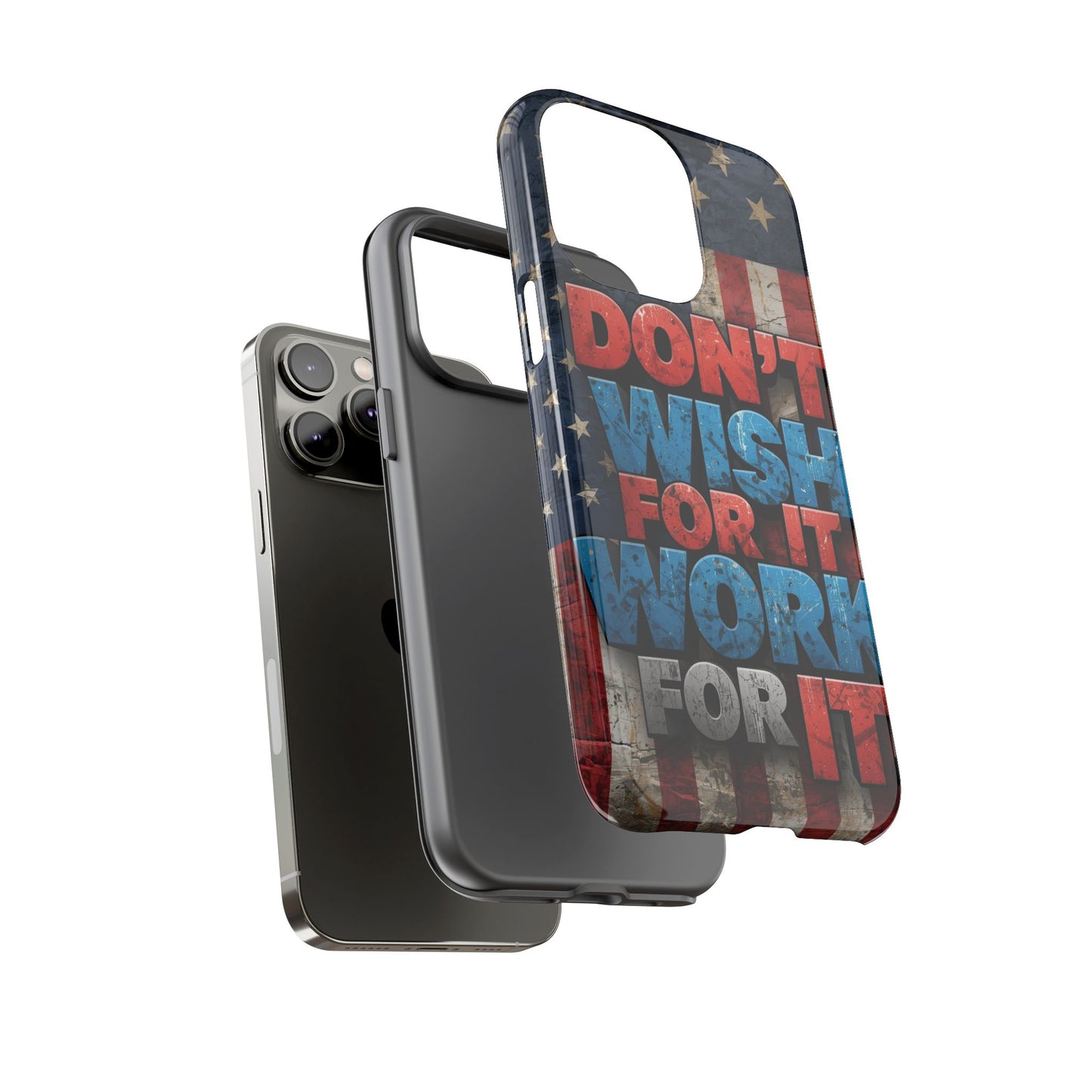 Motivational Phone Case - Don't Wish for It, Work for It | Patriotic Design, Gift for Fitness Lovers, USA Flag, Inspirational Decor