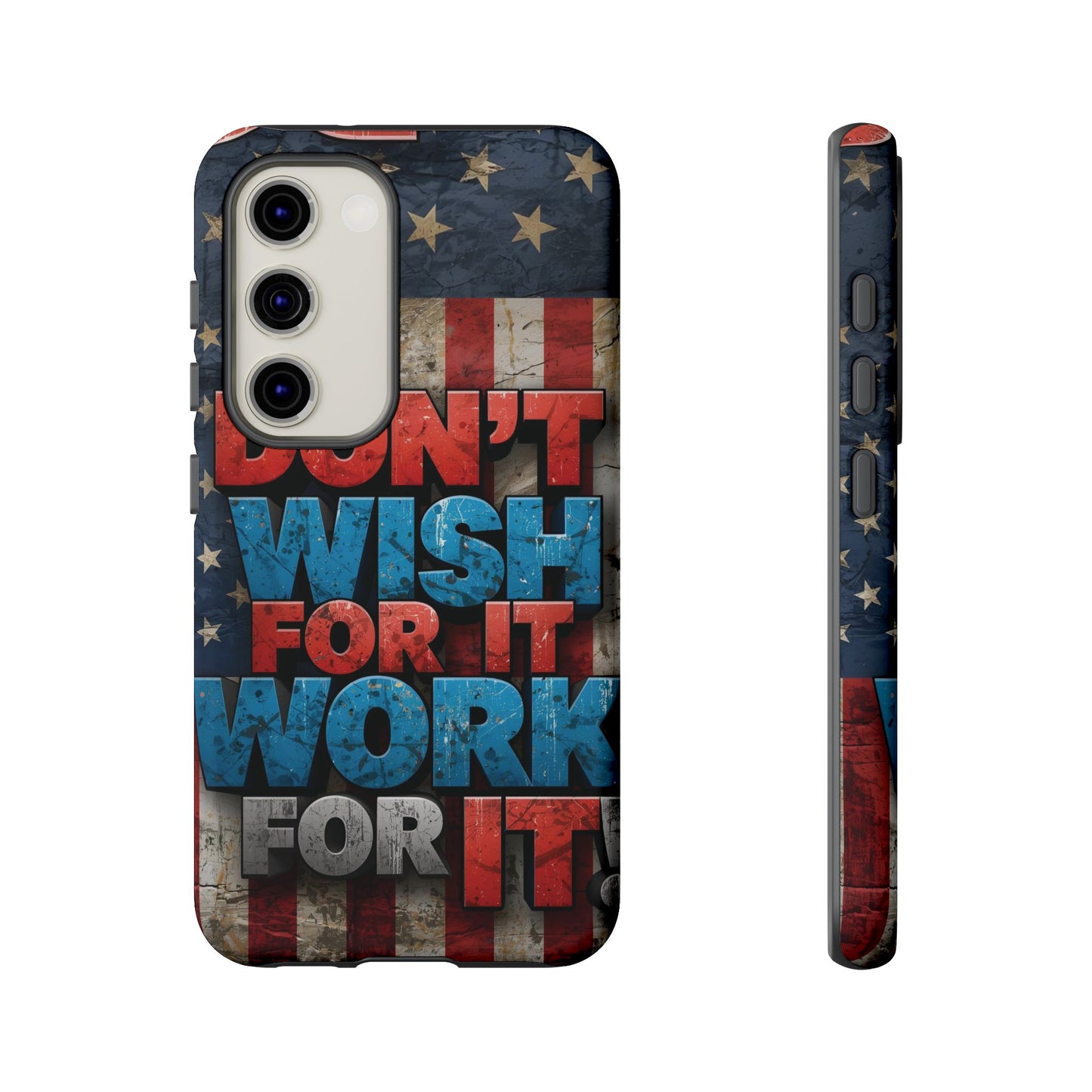 Motivational Phone Case - Don't Wish for It, Work for It | Patriotic Design, Gift for Fitness Lovers, USA Flag, Inspirational Decor