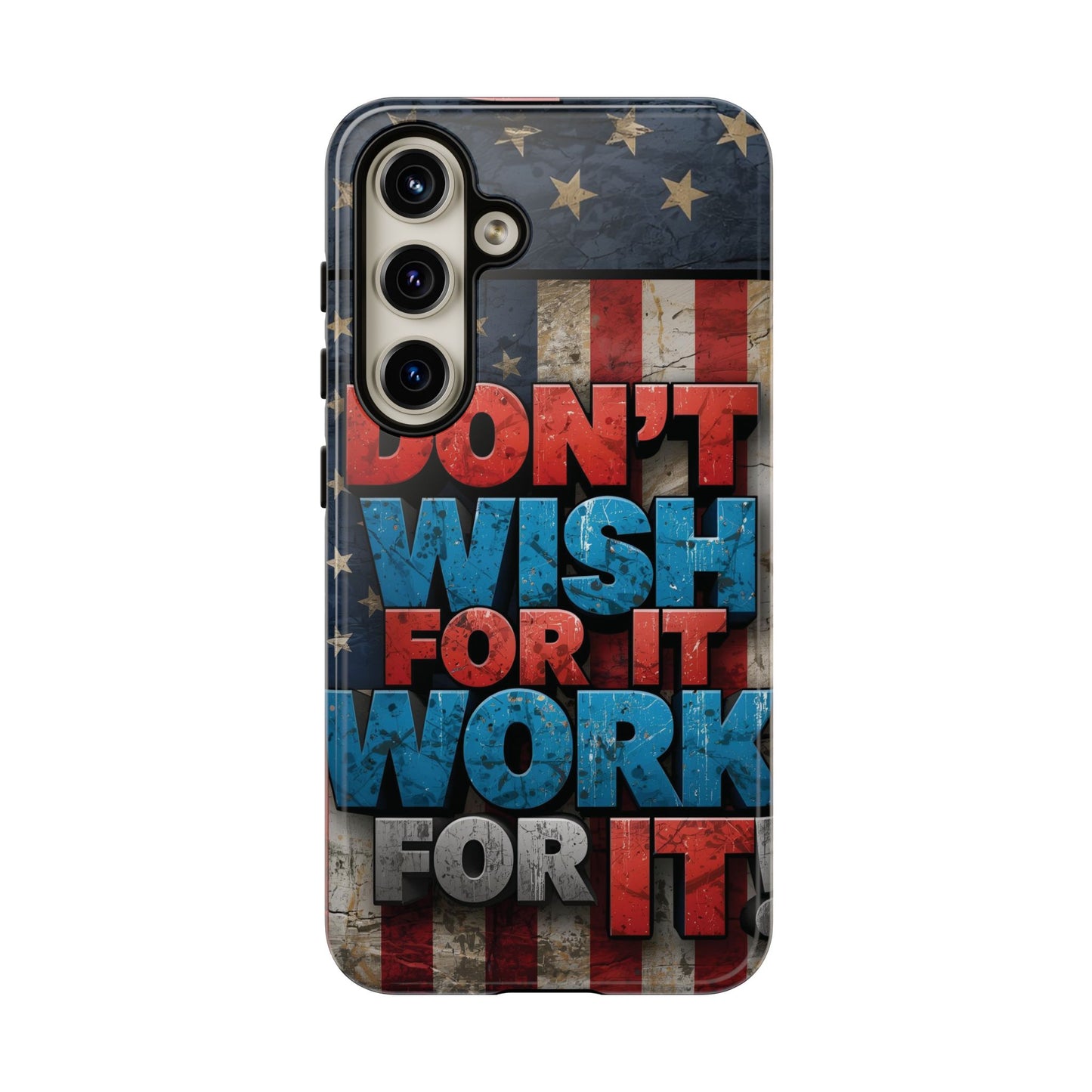 Motivational Phone Case - Don't Wish for It, Work for It | Patriotic Design, Gift for Fitness Lovers, USA Flag, Inspirational Decor