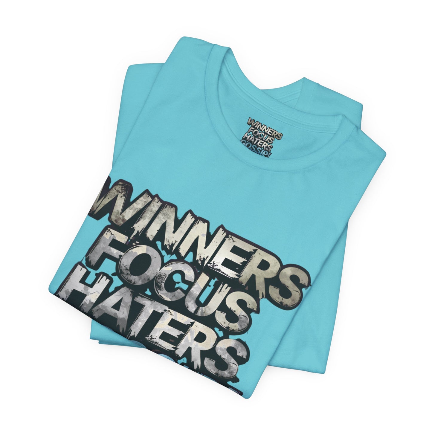 Winners Focus Haters Gossip! Tee - Motivational Graphic Shirt - Unisex Tee for Casual Wear - Gift for Friends - Streetwear Fashion