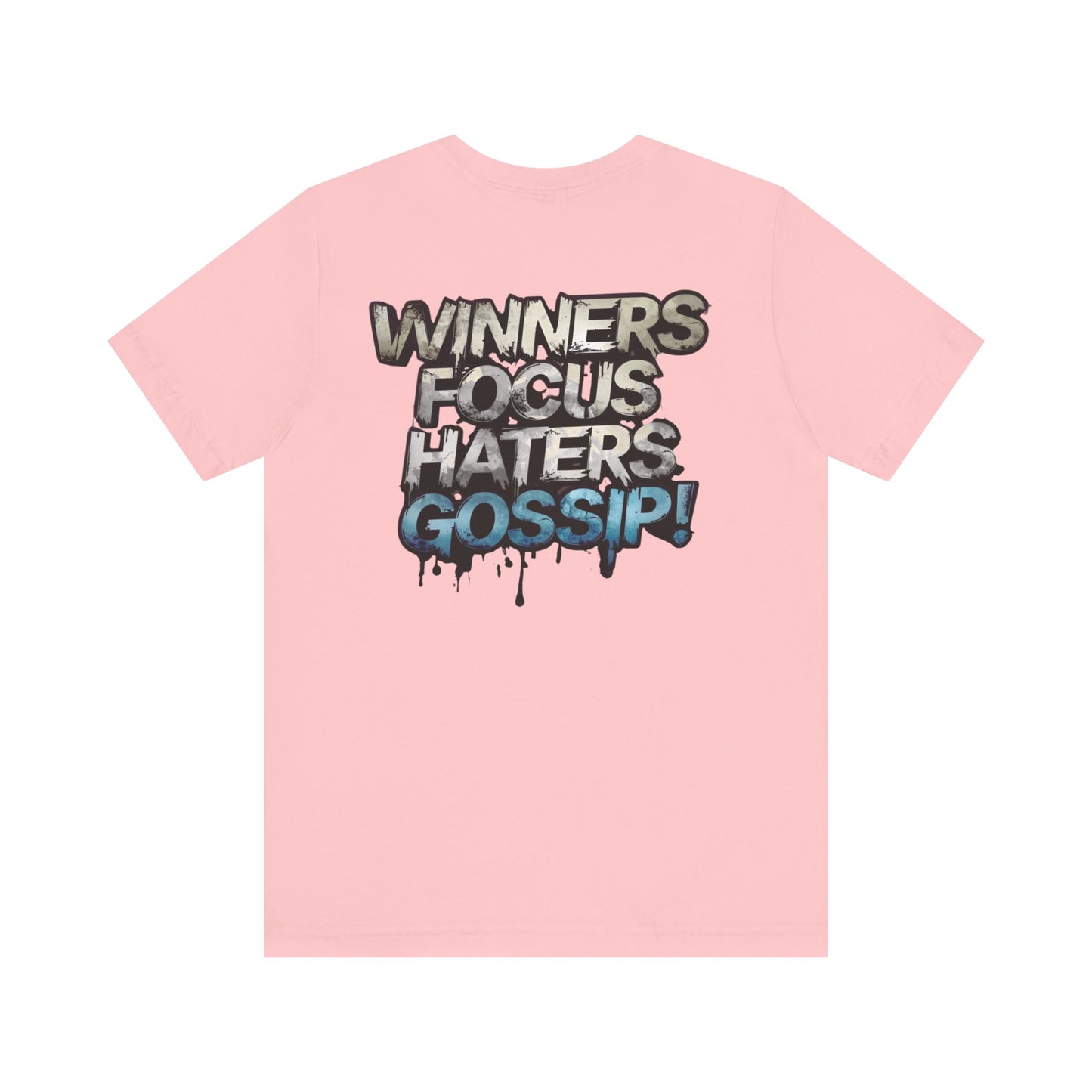 Winners Focus Haters Gossip! Tee - Motivational Graphic Shirt - Unisex Tee for Casual Wear - Gift for Friends - Streetwear Fashion