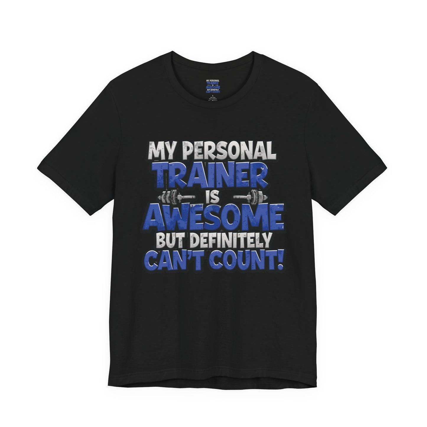 Funny - My Personal Trainer Is Awesome But Definitely Can’t Count! Tee - Great Gift for Fitness Lovers - Gym Humor Shirt - Workout Apparel - Personal Trainer Gift - Fitness Motivation Tee - XS - 4XL