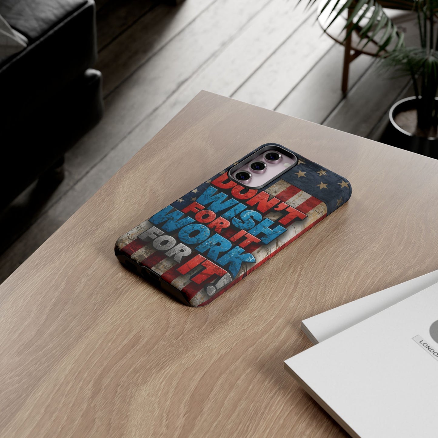 Motivational Phone Case - Don't Wish for It, Work for It | Patriotic Design, Gift for Fitness Lovers, USA Flag, Inspirational Decor
