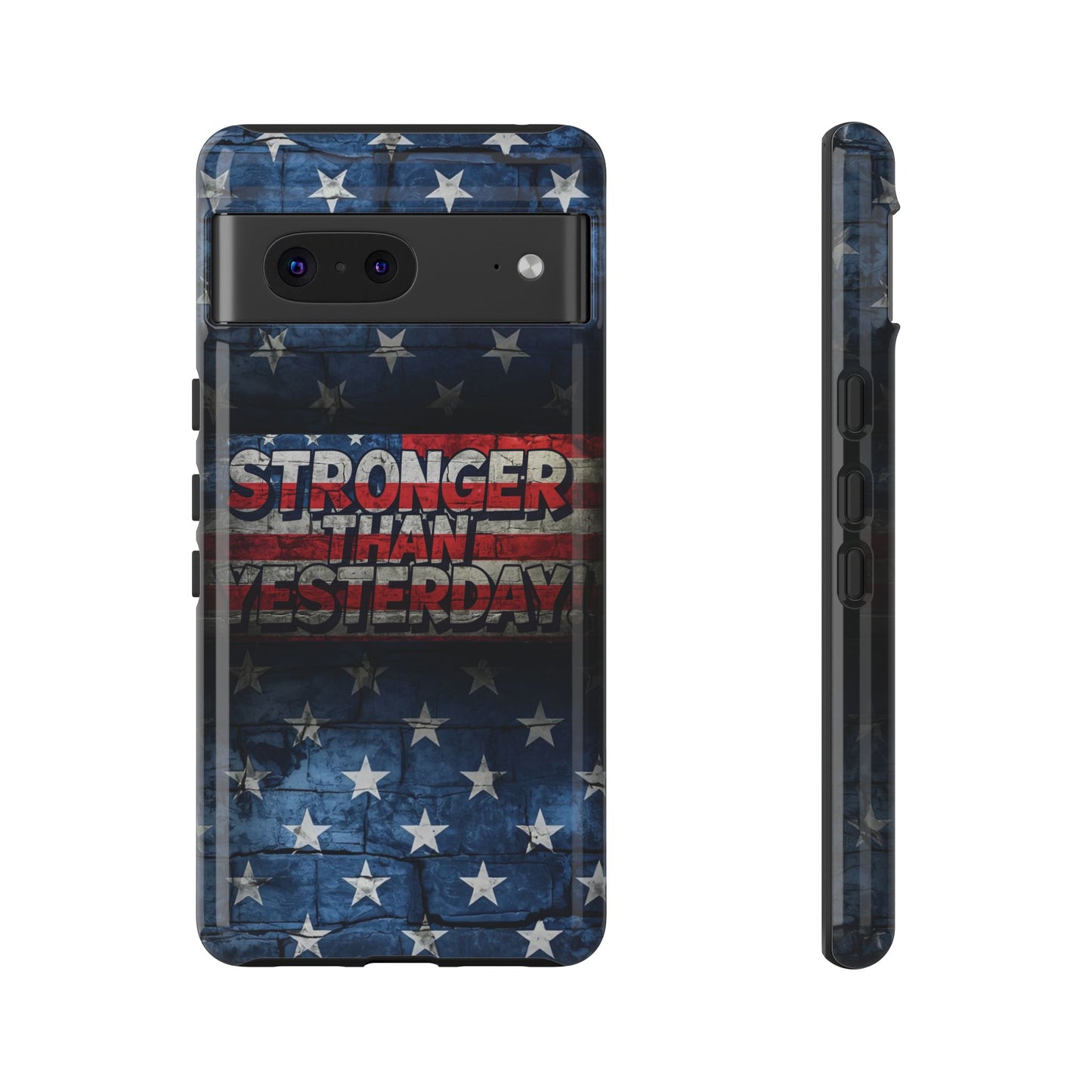 Patriotic Phone Case - Stronger Than Yesterday!, American Flag Design, Gift for Military, Independence Day, Motivational Decor, Tough Cases