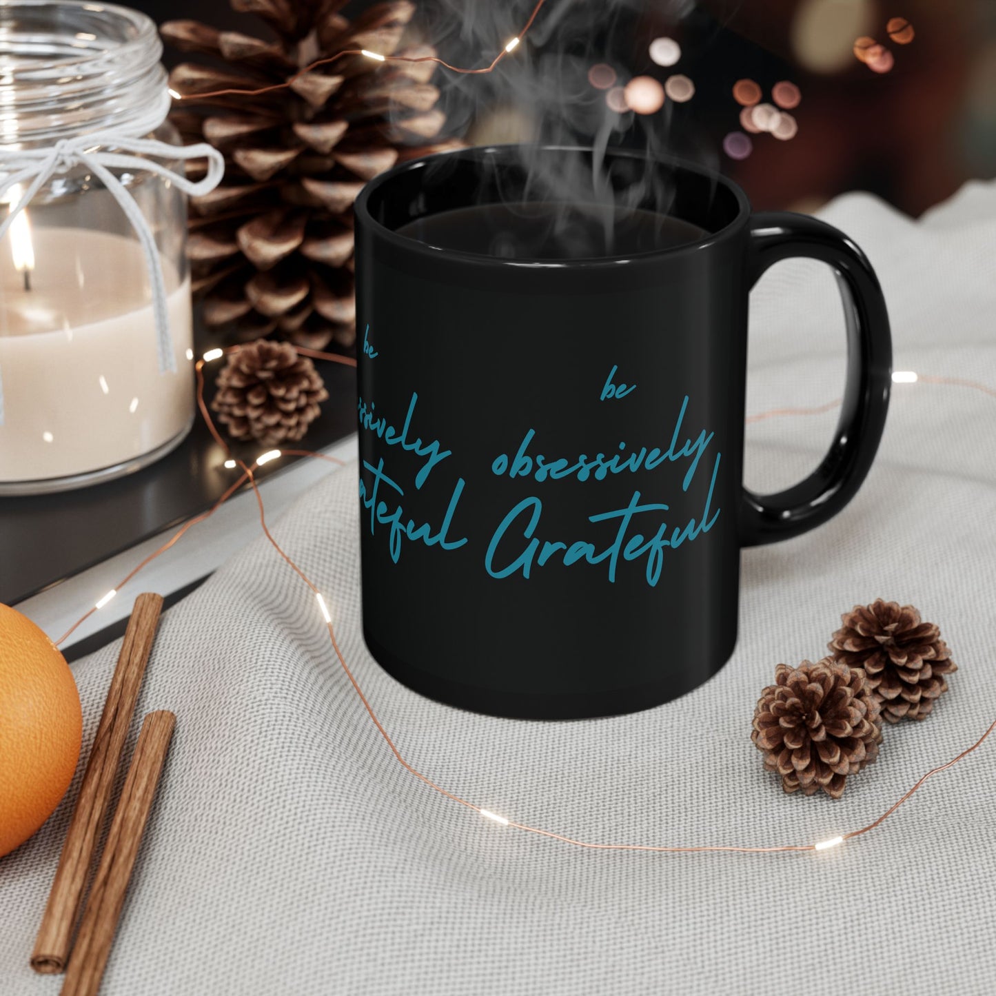 Sleek Black Ceramic Mug - Be Obsessively Grateful Print - Inspirational Mug 11oz & 15oz