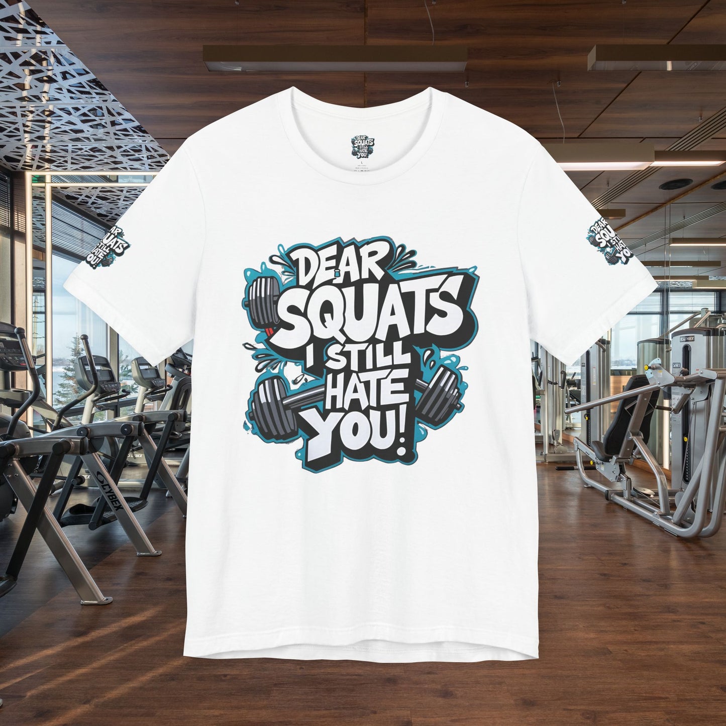Fit & Fun Unisex Tee - 'Dear Squats, I Still Hate You!'