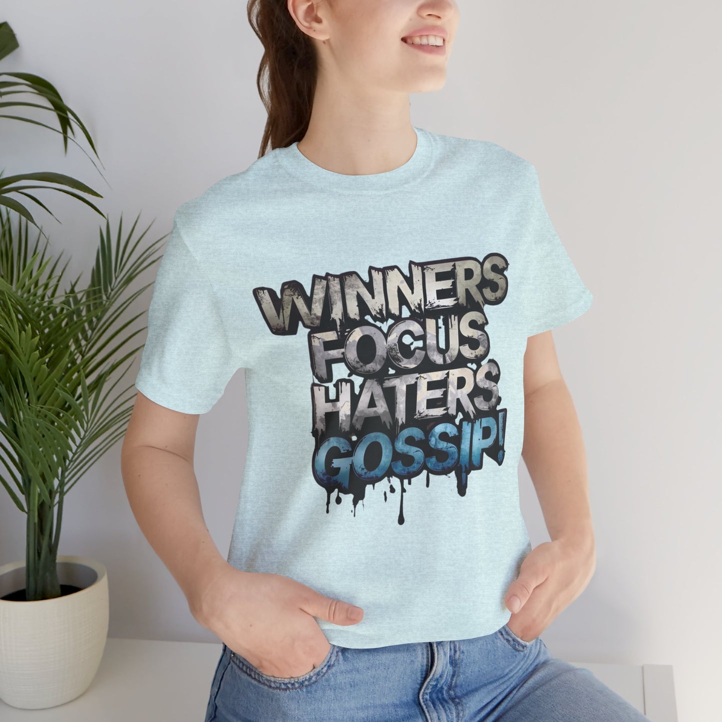 Winners Focus Haters Gossip! Tee - Motivational Graphic Shirt - Unisex Tee for Casual Wear - Gift for Friends - Streetwear Fashion