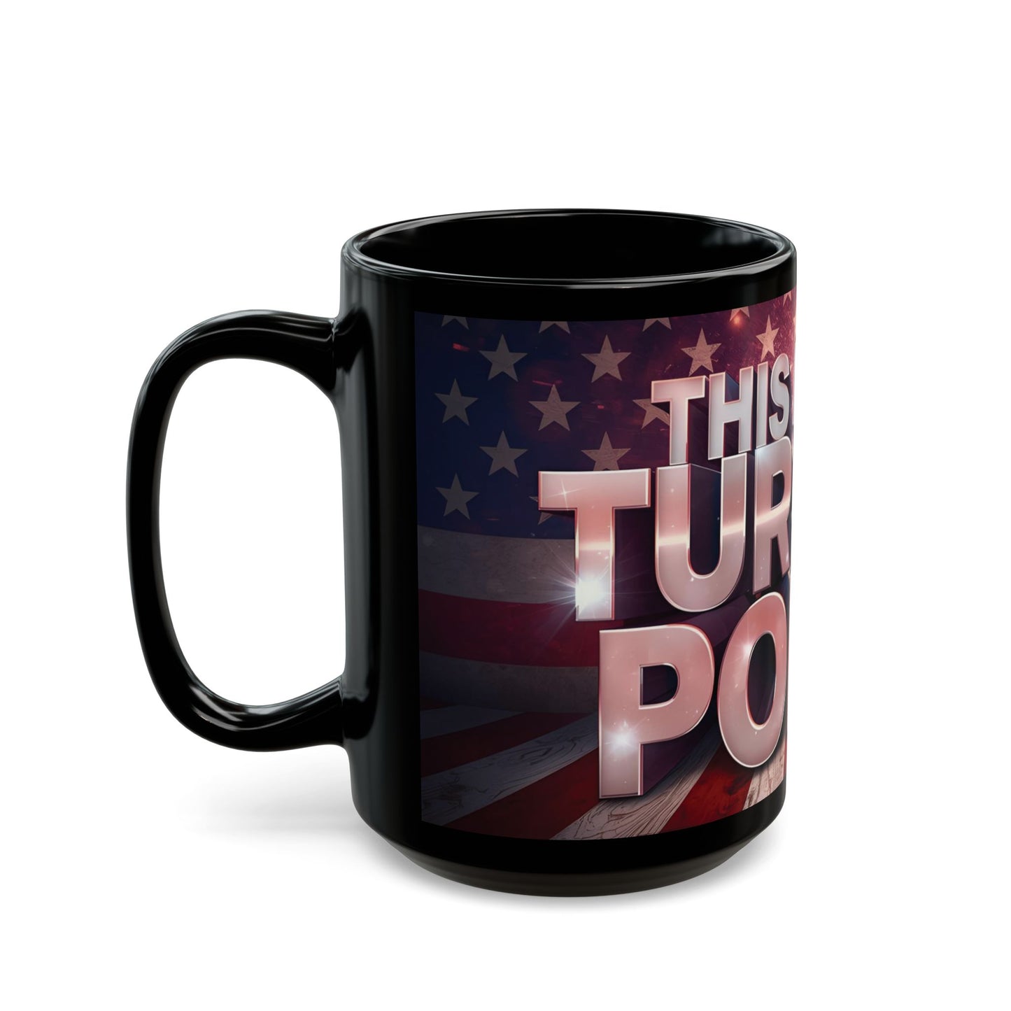 This Is The Turning Point! American Flag Backdrop Design - Sleek Motivational Ceramic Black Mug - 11oz - 15oz -