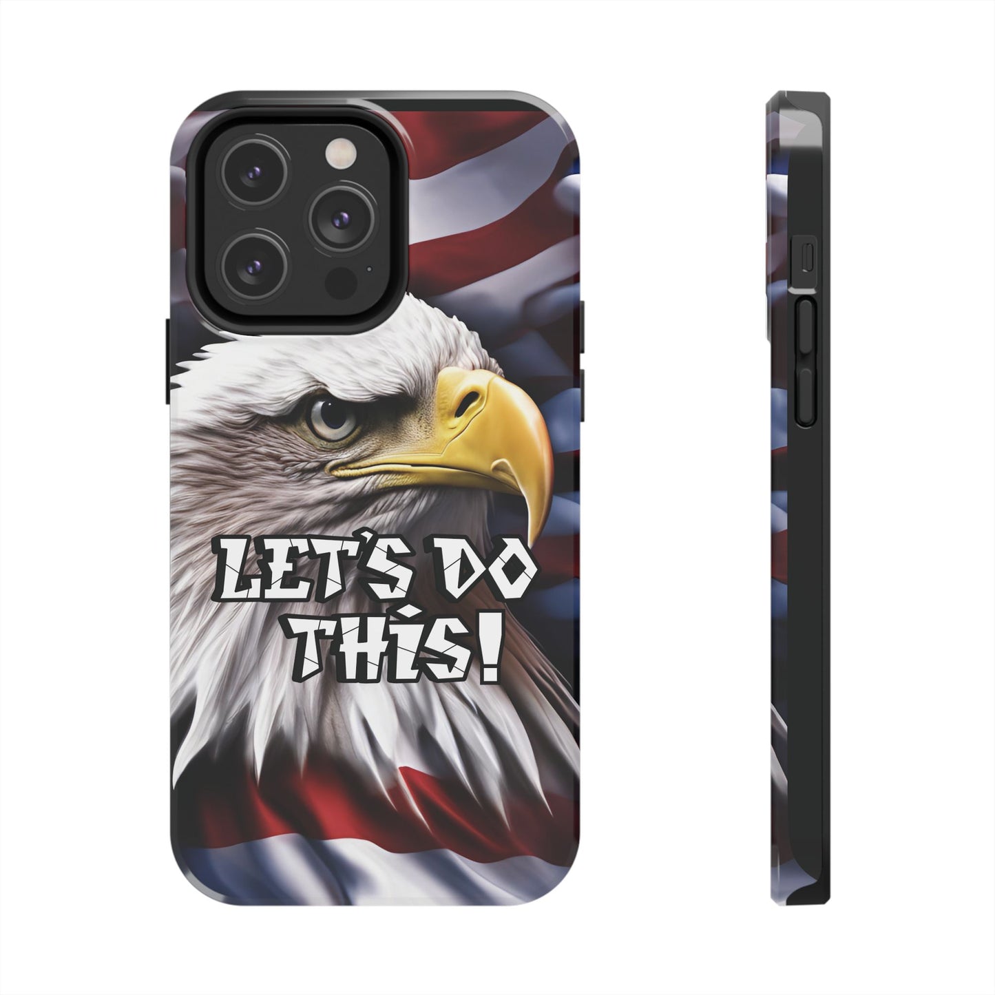 π₯ Motivational π₯ Tough Phone Case π₯ Let's Do This! π₯ Red White & Blue π₯ Bald Eagle Design π₯