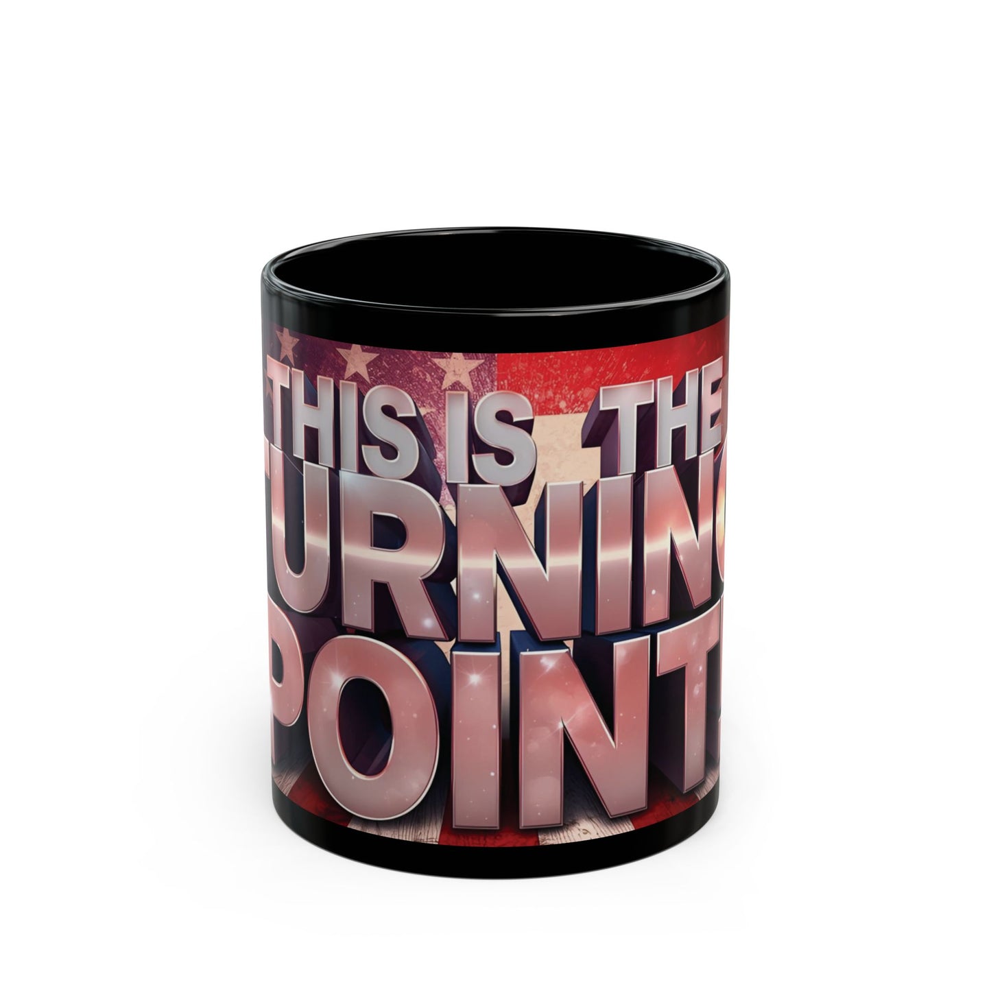 This Is The Turning Point! American Flag Backdrop Design - Sleek Motivational Ceramic Black Mug - 11oz - 15oz -