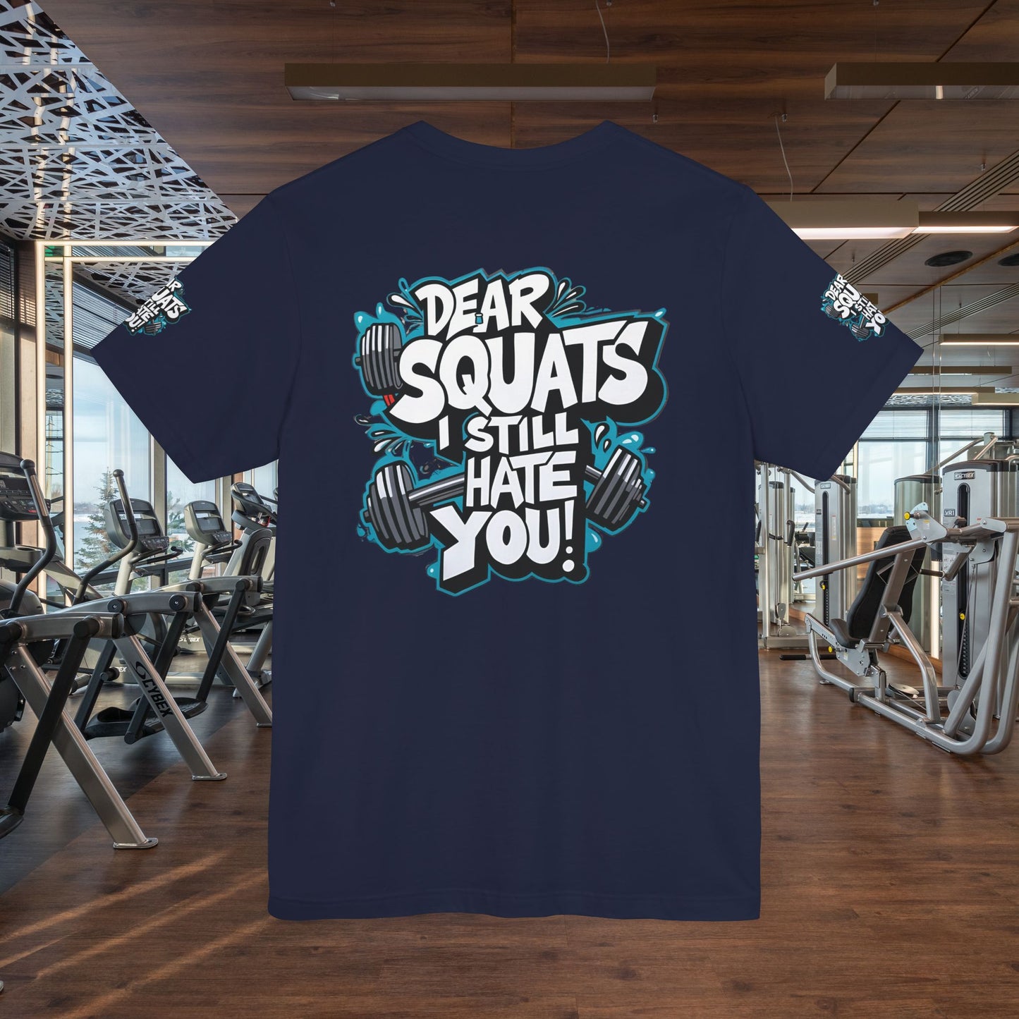 Fit & Fun Unisex Tee - 'Dear Squats, I Still Hate You!'
