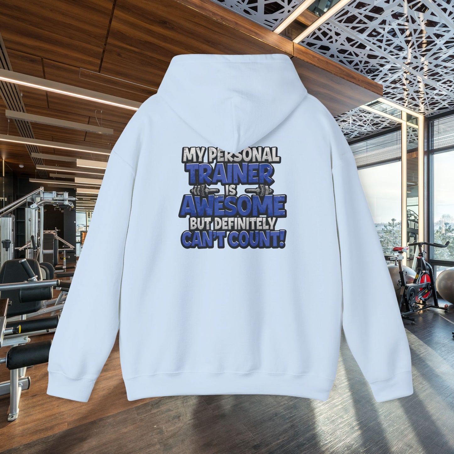 Fitness Humor Hoodie - My Personal Trainer Is Awesome But Definitely Can’t Count! Unisex Heavy Blend™ Hooded Sweatshirt - GYM Sweatshirt - Workout Apparel -