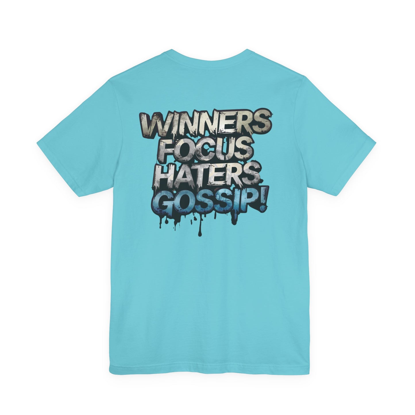 Winners Focus Haters Gossip! Tee - Motivational Graphic Shirt - Unisex Tee for Casual Wear - Gift for Friends - Streetwear Fashion