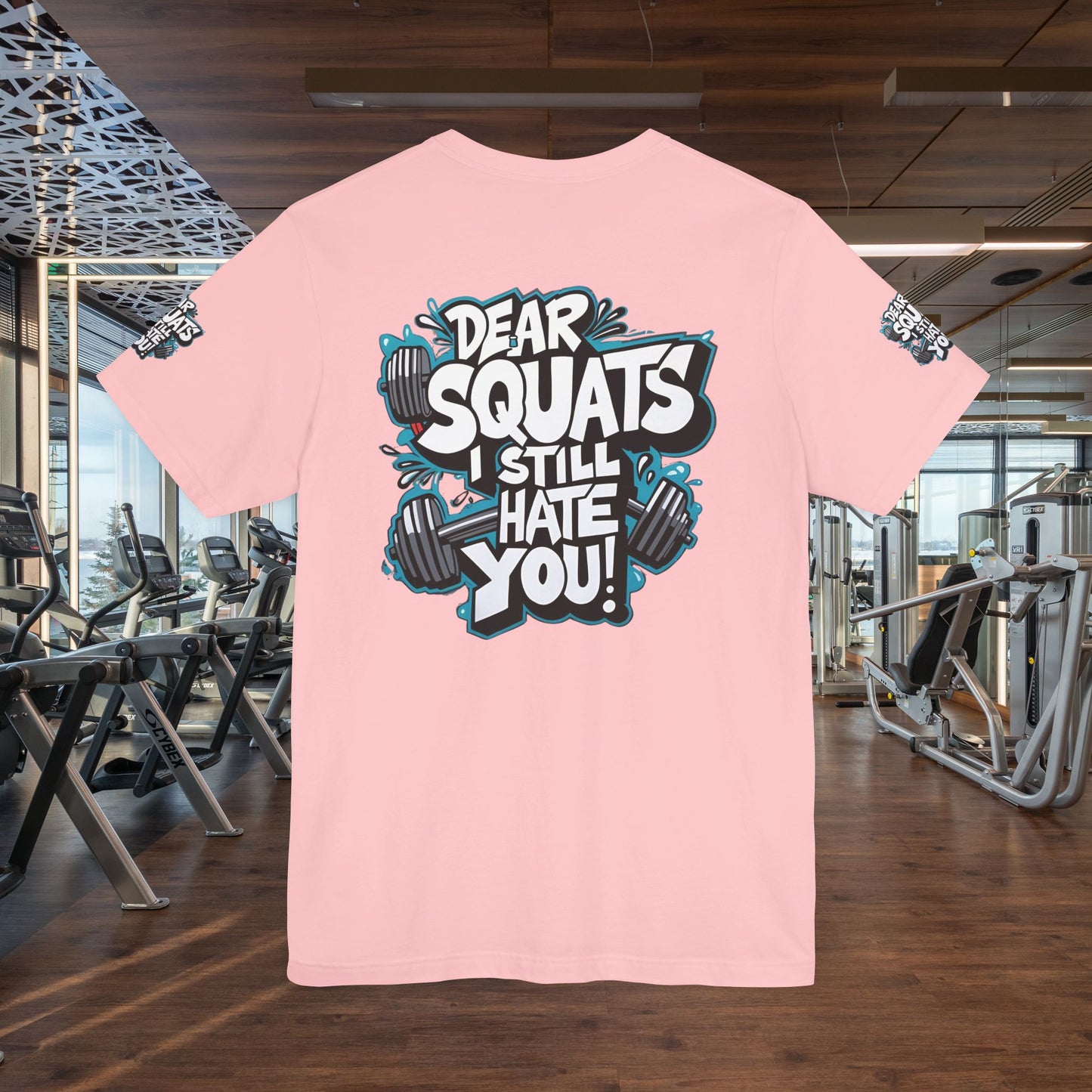 Fit & Fun Unisex Tee - 'Dear Squats, I Still Hate You!'