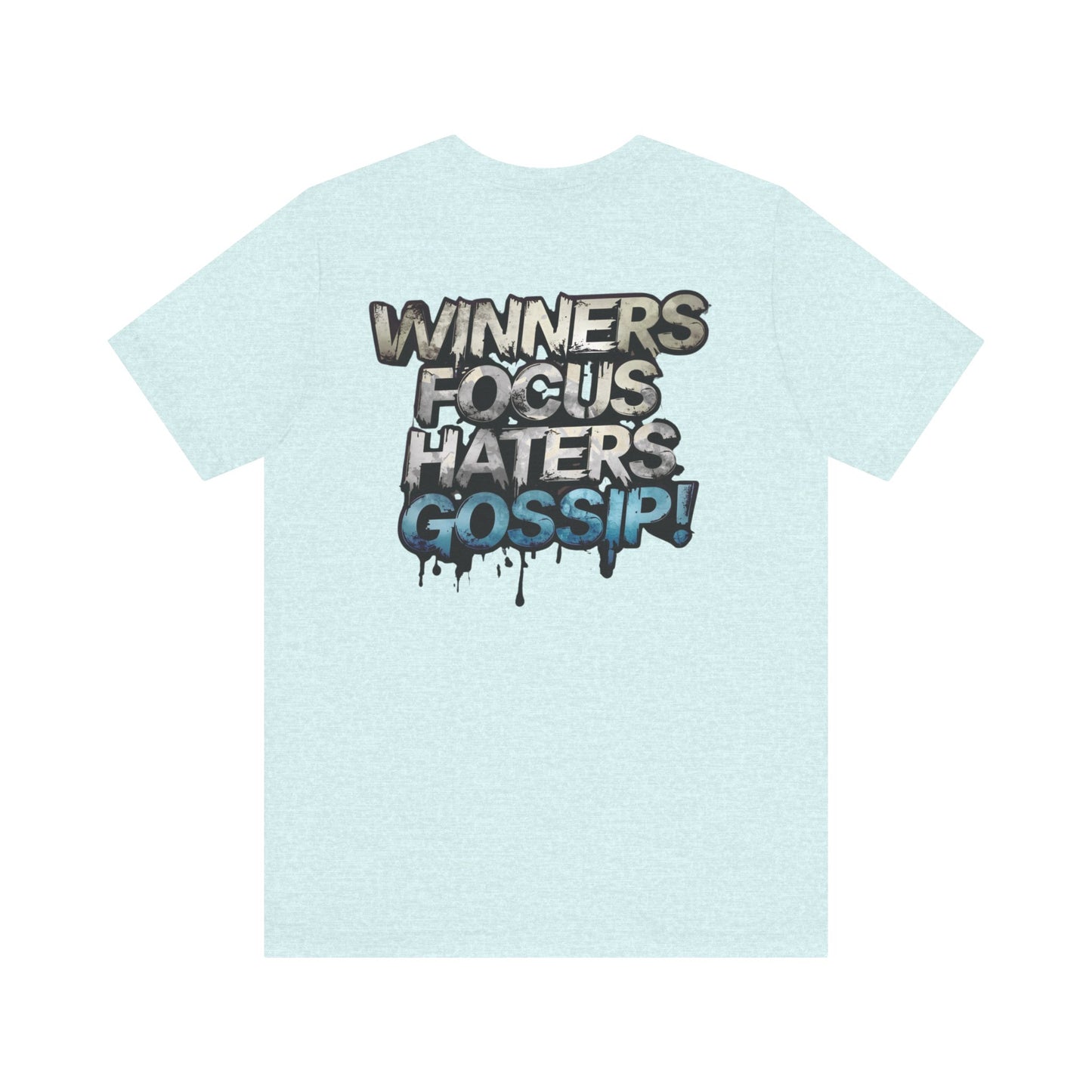 Winners Focus Haters Gossip! Tee - Motivational Graphic Shirt - Unisex Tee for Casual Wear - Gift for Friends - Streetwear Fashion