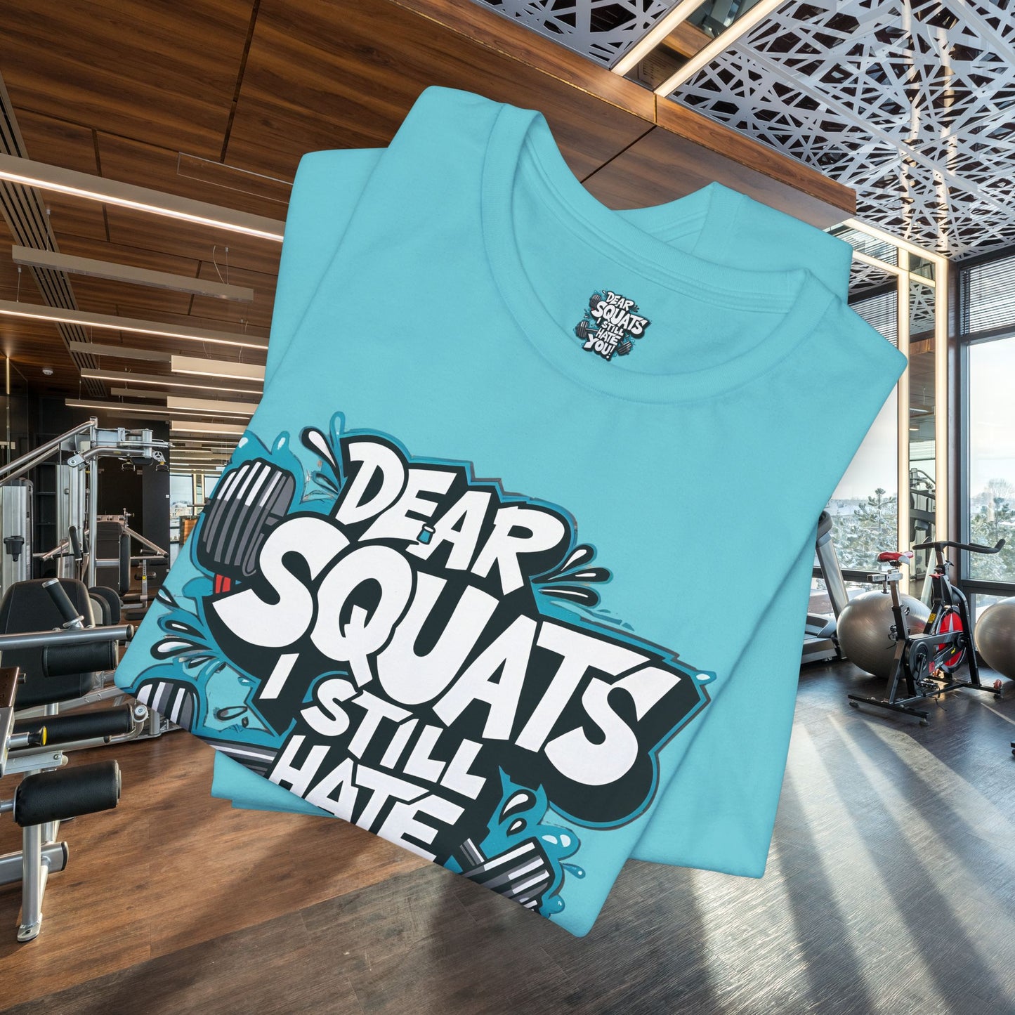Fit & Fun Unisex Tee - 'Dear Squats, I Still Hate You!'