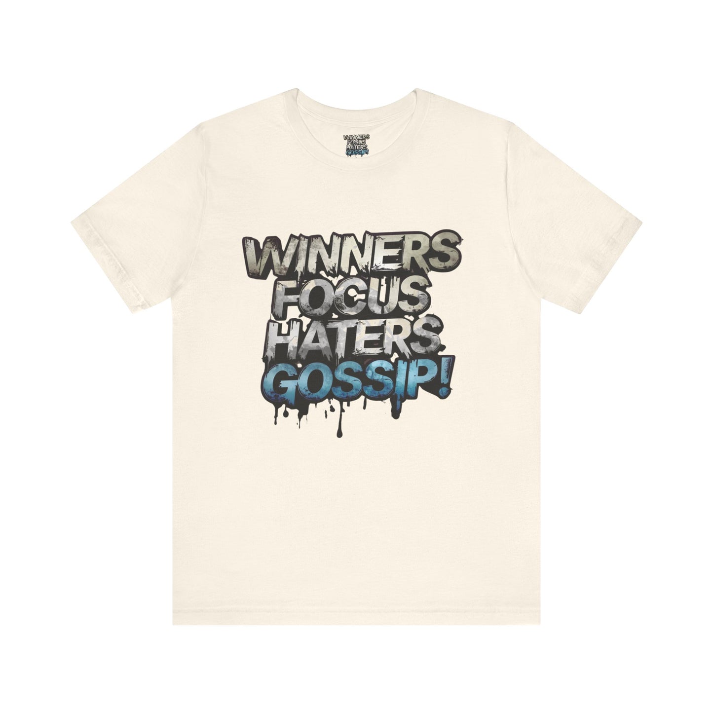 Winners Focus Haters Gossip! Tee - Motivational Graphic Shirt - Unisex Tee for Casual Wear - Gift for Friends - Streetwear Fashion