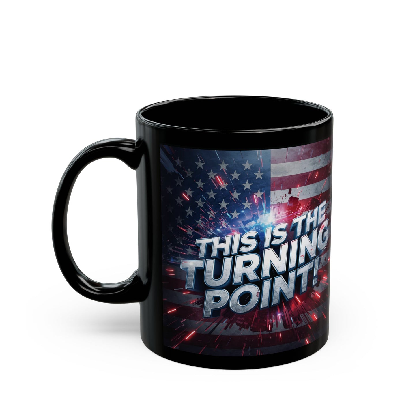 Motivational - This Is The Turning Point! - Red White Blue - American Flag Backdrop Design - Sleek Black Ceramic Coffee Mug - 11oz - 15oz Sizes -