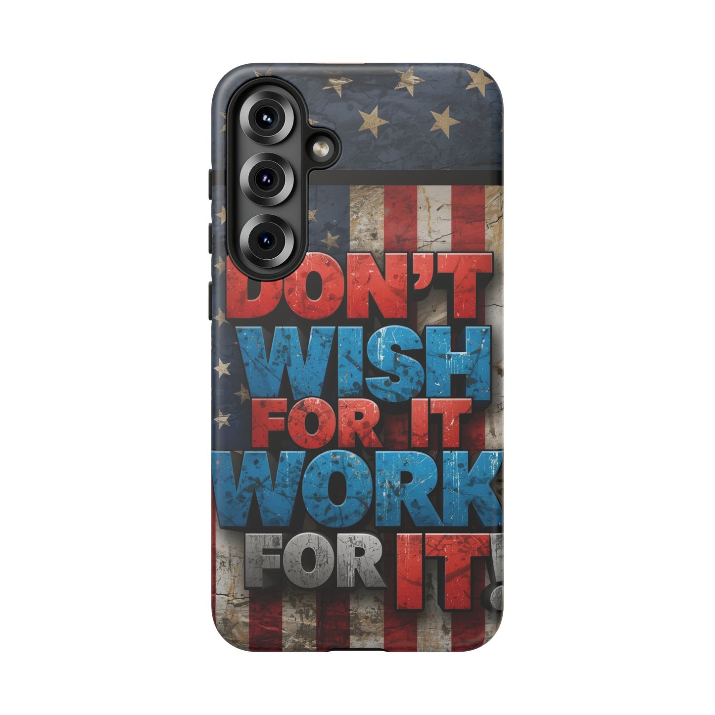 Motivational Phone Case - Don't Wish for It, Work for It | Patriotic Design, Gift for Fitness Lovers, USA Flag, Inspirational Decor