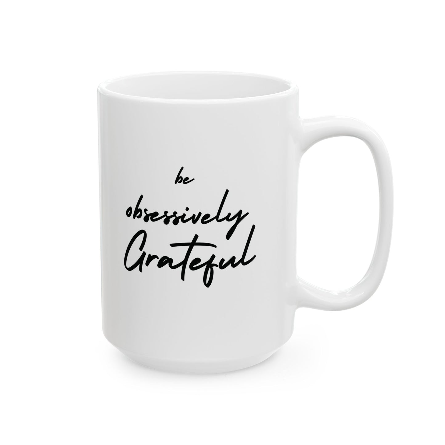 Gratitude Ceramic Mug - Inspiring Be Obsessively Grateful 11oz & 15oz Coffee Cup, Perfect Gift for Friends, Motivational Office Decor, Daily Affirmation, Home & Kitchen