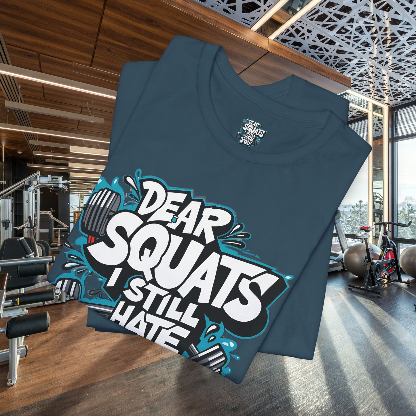 Fit & Fun Unisex Tee - 'Dear Squats, I Still Hate You!'
