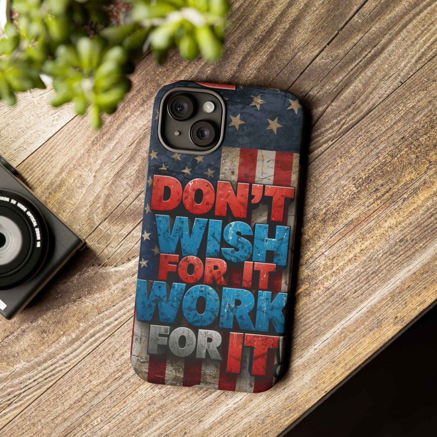 Motivational Phone Case - Don't Wish for It, Work for It | Patriotic Design, Gift for Fitness Lovers, USA Flag, Inspirational Decor