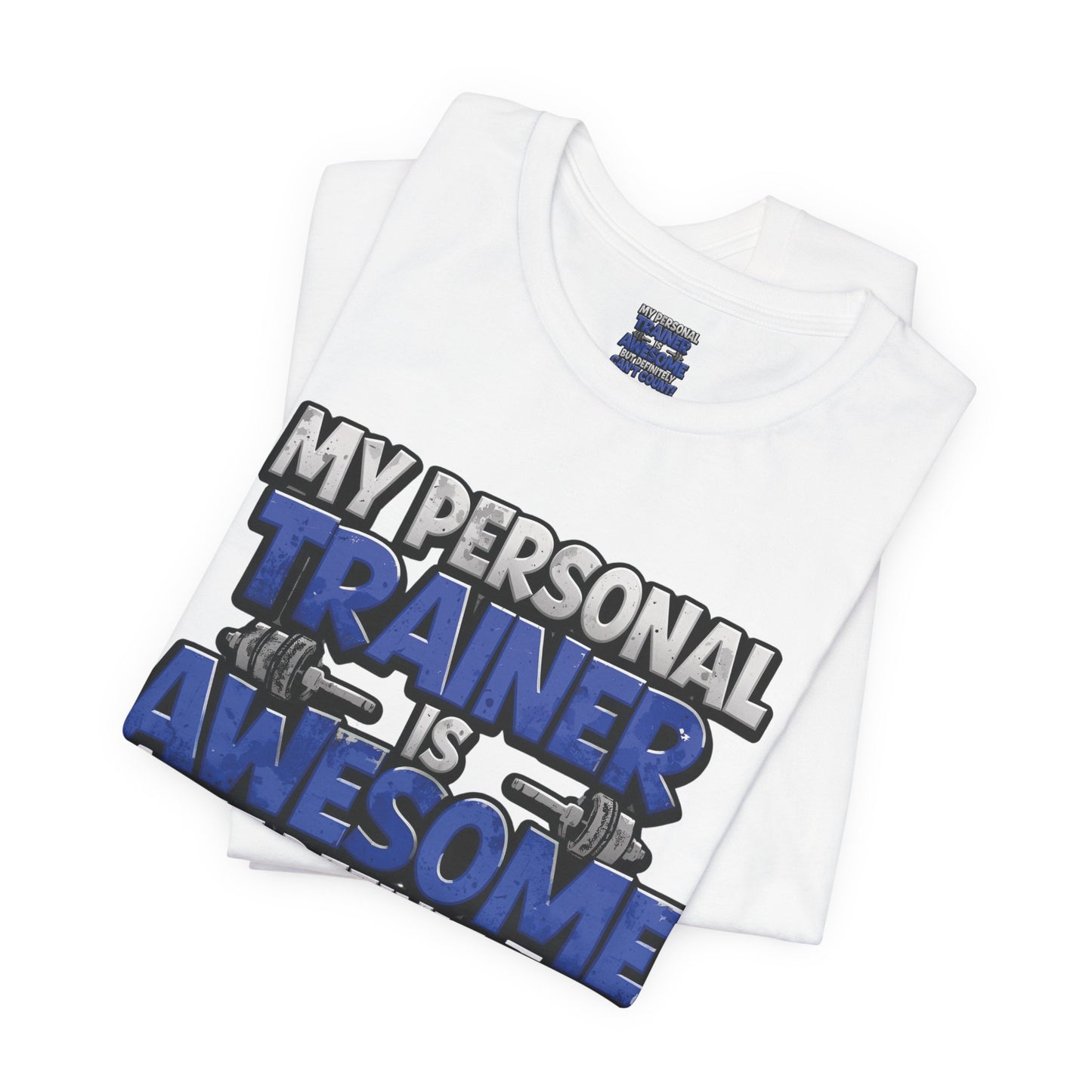 Funny - My Personal Trainer Is Awesome But Definitely Can’t Count! Tee - Great Gift for Fitness Lovers - Gym Humor Shirt - Workout Apparel - Personal Trainer Gift - Fitness Motivation Tee - XS - 4XL