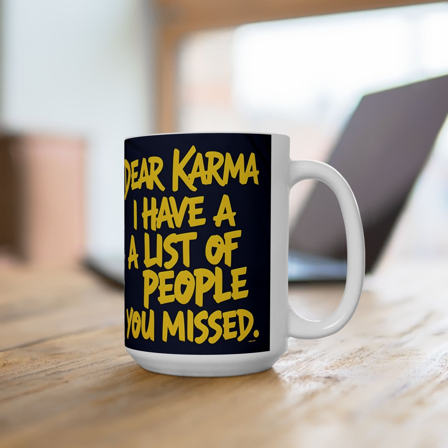 π₯ White Ceramic Mug π₯ Dear Karma I Have A List Of People You Missed Print π₯ Design π₯ Sizes π₯ 11oz.π₯ and π₯ 15oz. π₯ Microwave & Dishwasher Safeπ₯