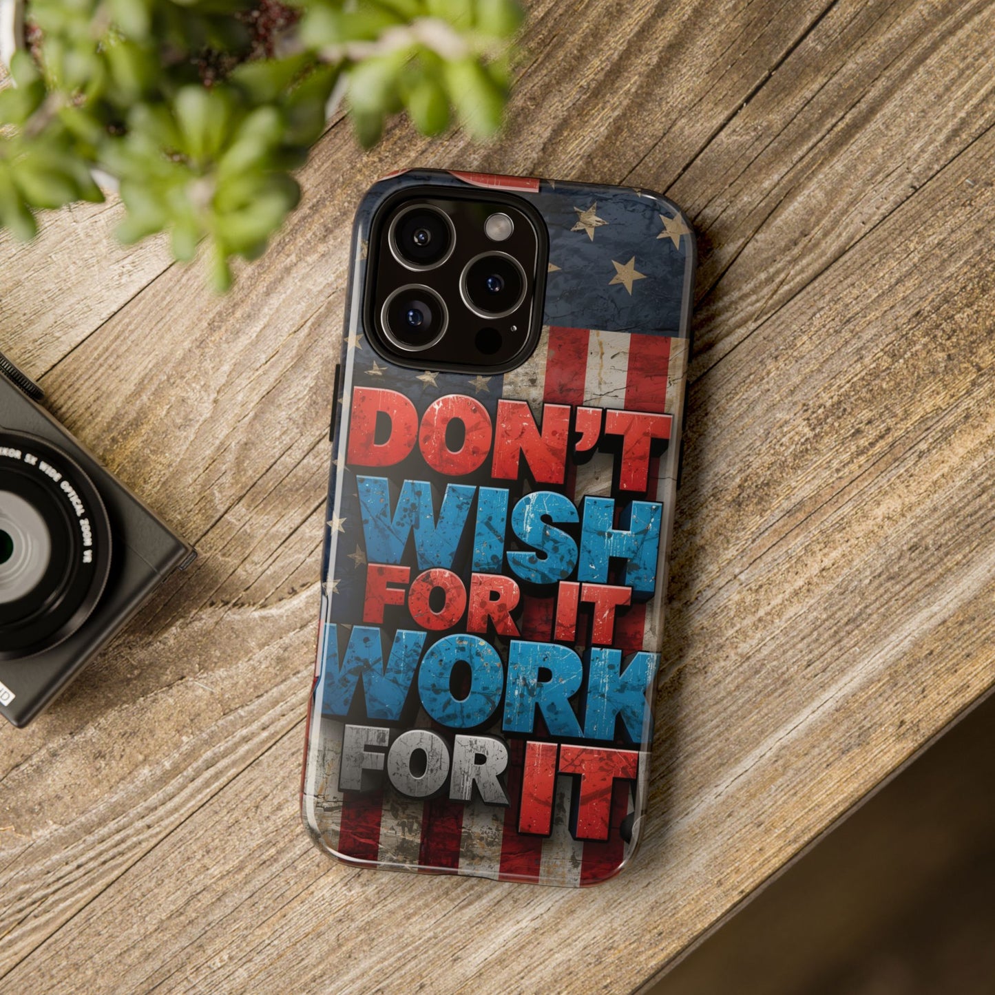 Motivational Phone Case - Don't Wish for It, Work for It | Patriotic Design, Gift for Fitness Lovers, USA Flag, Inspirational Decor