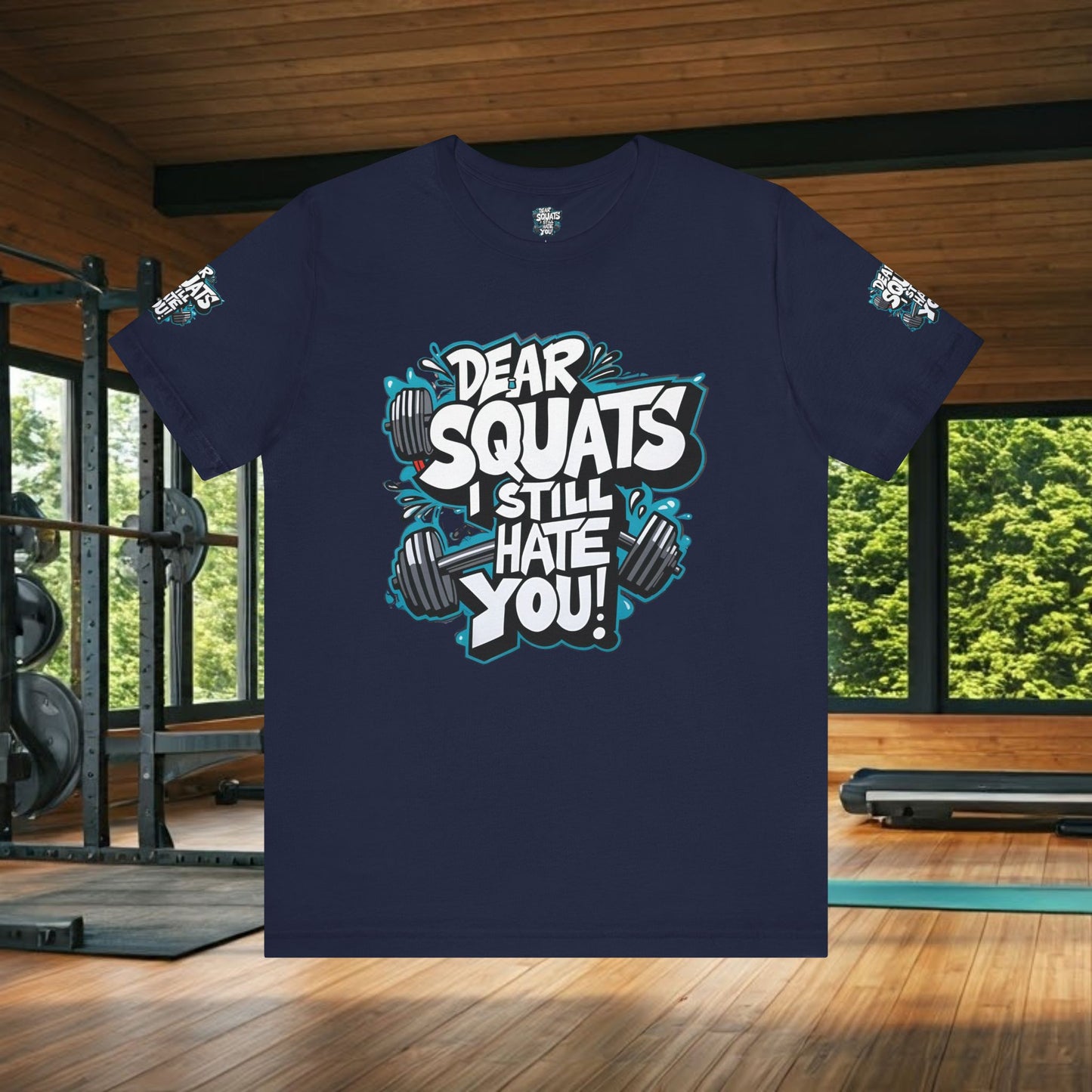 Fit & Fun Unisex Tee - 'Dear Squats, I Still Hate You!'