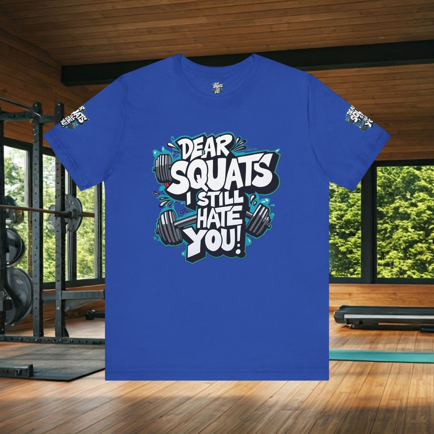 Fit & Fun Unisex Tee - 'Dear Squats, I Still Hate You!'