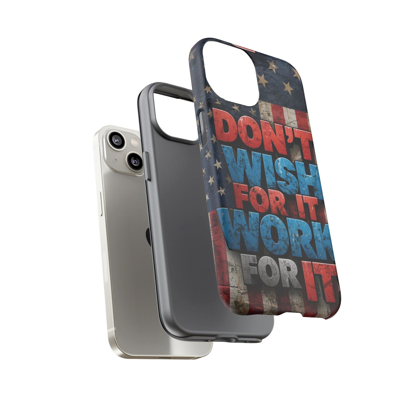 Motivational Phone Case - Don't Wish for It, Work for It | Patriotic Design, Gift for Fitness Lovers, USA Flag, Inspirational Decor