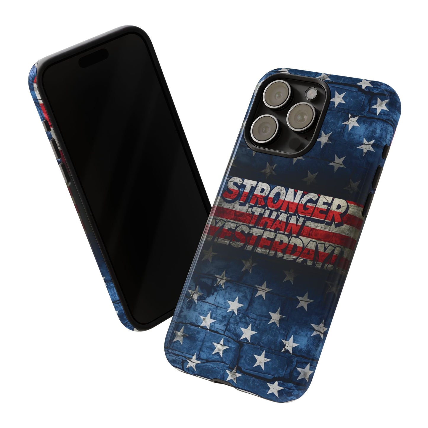 Patriotic Phone Case - Stronger Than Yesterday!, American Flag Design, Gift for Military, Independence Day, Motivational Decor, Tough Cases