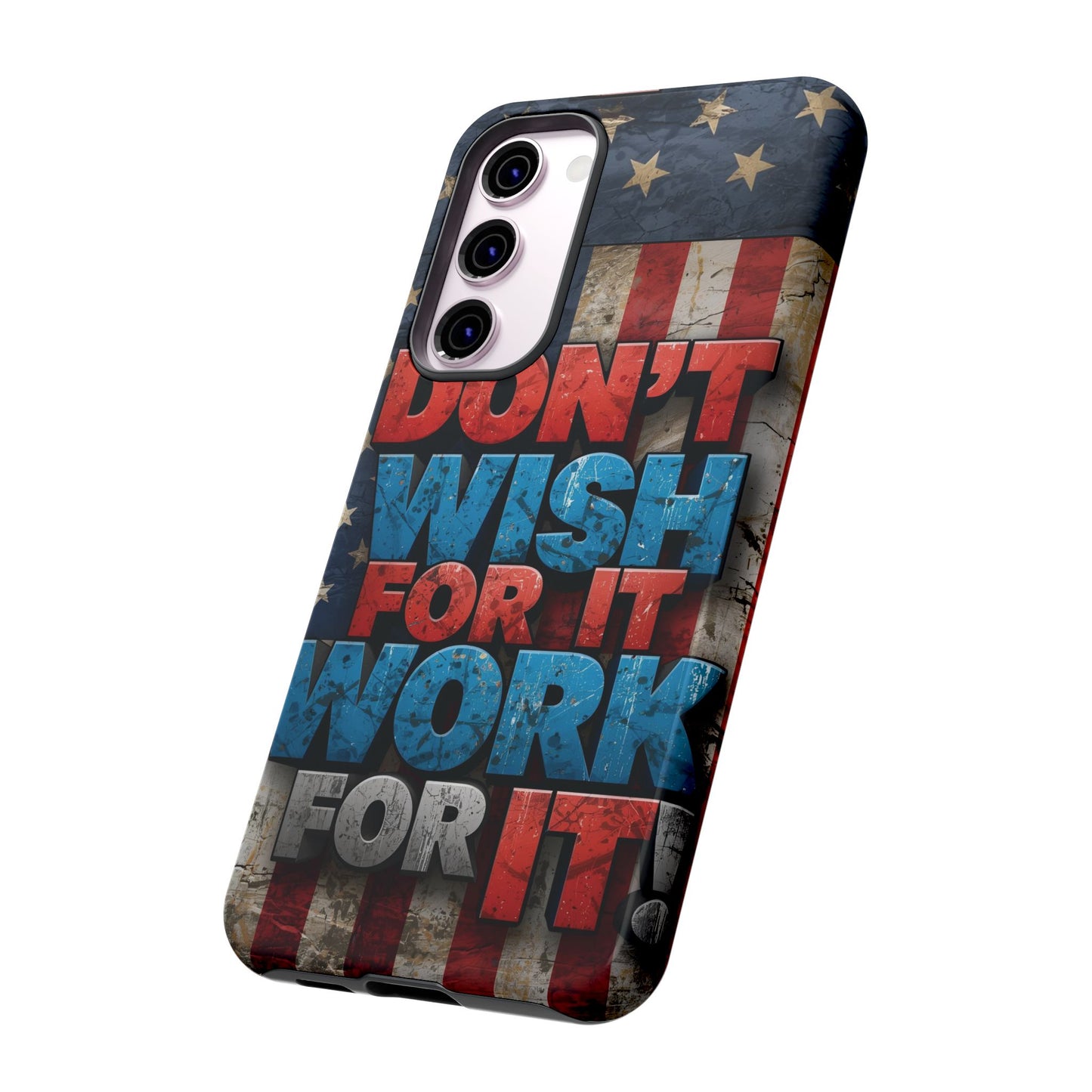 Motivational Phone Case - Don't Wish for It, Work for It | Patriotic Design, Gift for Fitness Lovers, USA Flag, Inspirational Decor