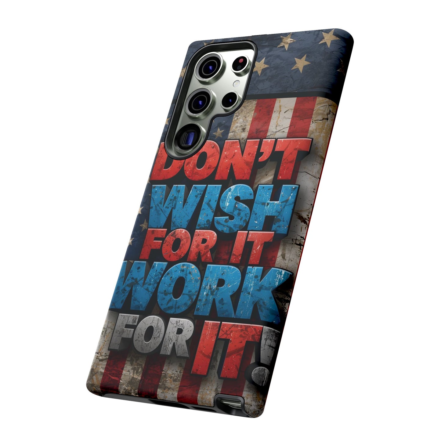 Motivational Phone Case - Don't Wish for It, Work for It | Patriotic Design, Gift for Fitness Lovers, USA Flag, Inspirational Decor