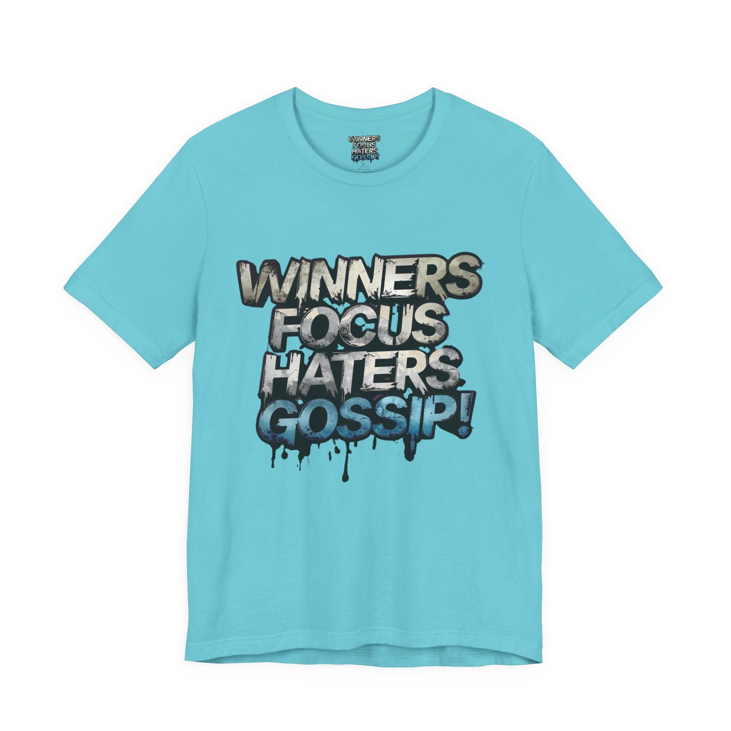 Winners Focus Haters Gossip! Tee - Motivational Graphic Shirt - Unisex Tee for Casual Wear - Gift for Friends - Streetwear Fashion