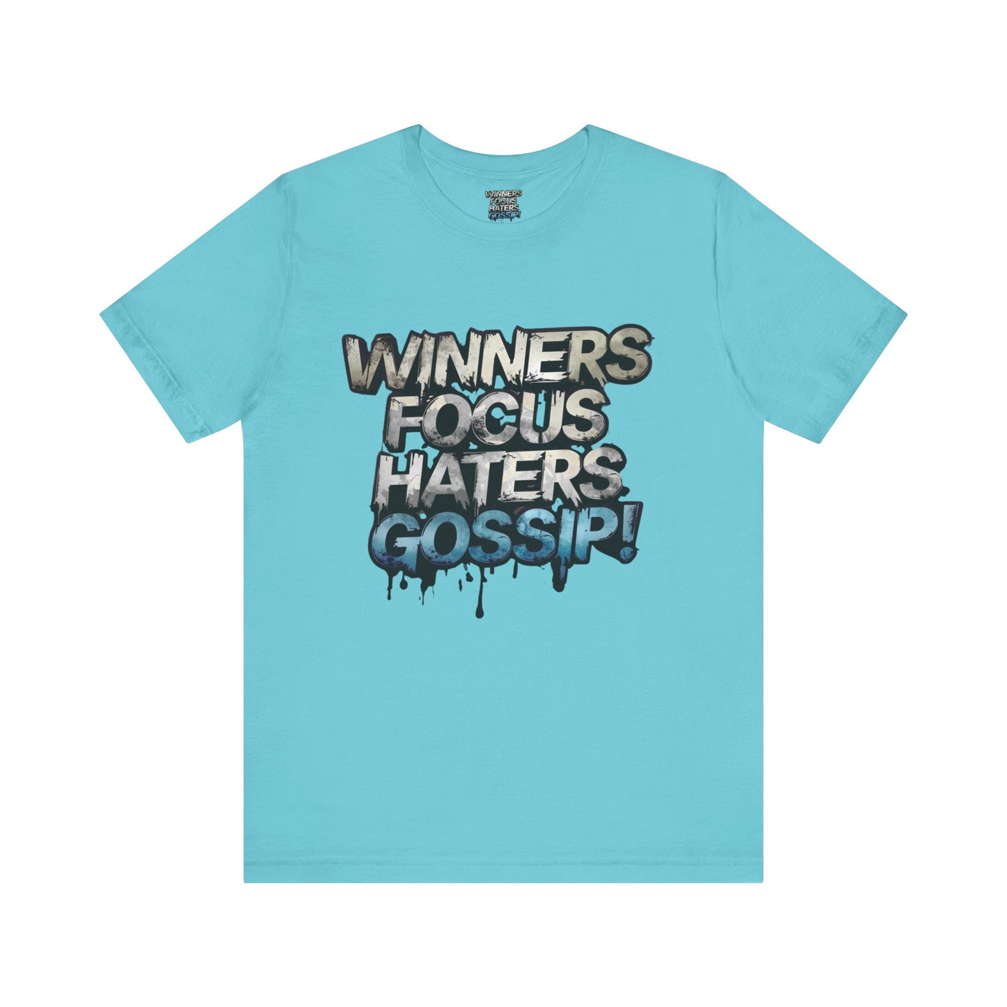 Winners Focus Haters Gossip! Tee - Motivational Graphic Shirt - Unisex Tee for Casual Wear - Gift for Friends - Streetwear Fashion