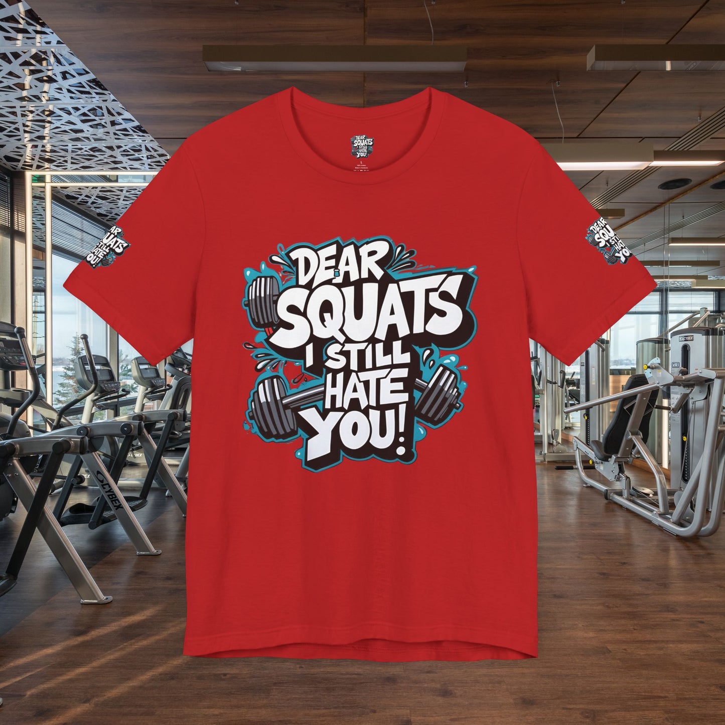 Fit & Fun Unisex Tee - 'Dear Squats, I Still Hate You!'