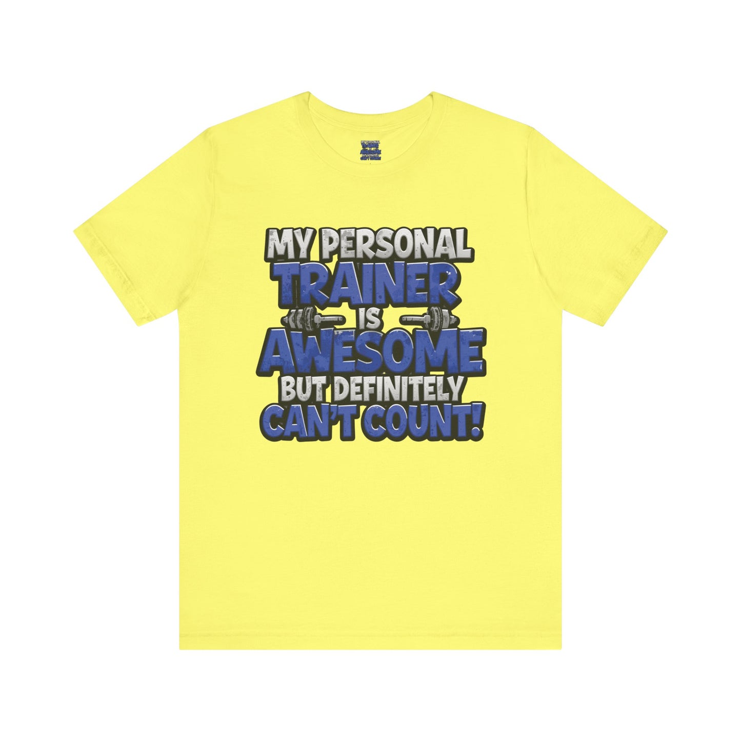 Funny - My Personal Trainer Is Awesome But Definitely Can’t Count! Tee - Great Gift for Fitness Lovers - Gym Humor Shirt - Workout Apparel - Personal Trainer Gift - Fitness Motivation Tee - XS - 4XL