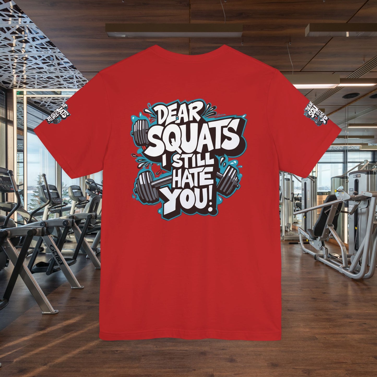 Fit & Fun Unisex Tee - 'Dear Squats, I Still Hate You!'