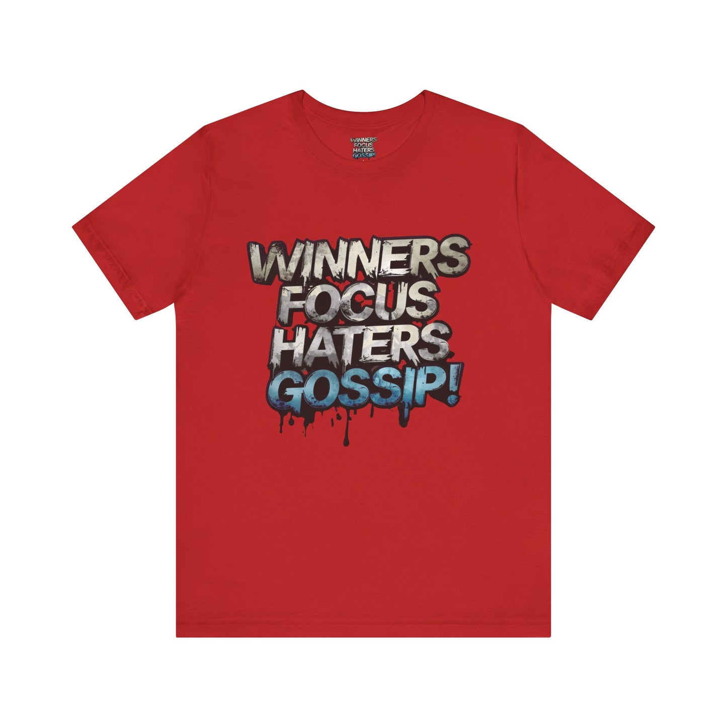 Winners Focus Haters Gossip! Tee - Motivational Graphic Shirt - Unisex Tee for Casual Wear - Gift for Friends - Streetwear Fashion