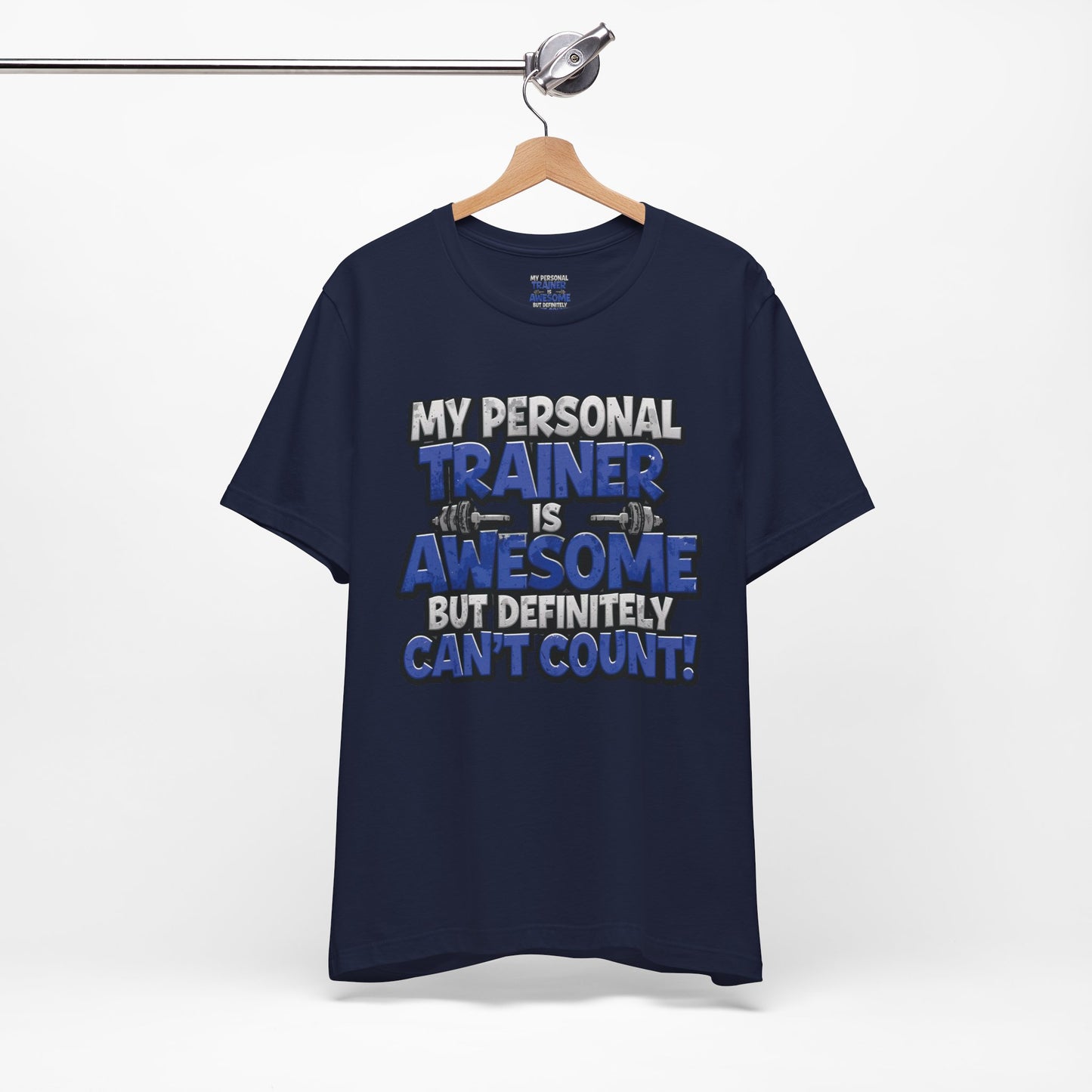 Funny - My Personal Trainer Is Awesome But Definitely Can’t Count! Tee - Great Gift for Fitness Lovers - Gym Humor Shirt - Workout Apparel - Personal Trainer Gift - Fitness Motivation Tee - XS - 4XL